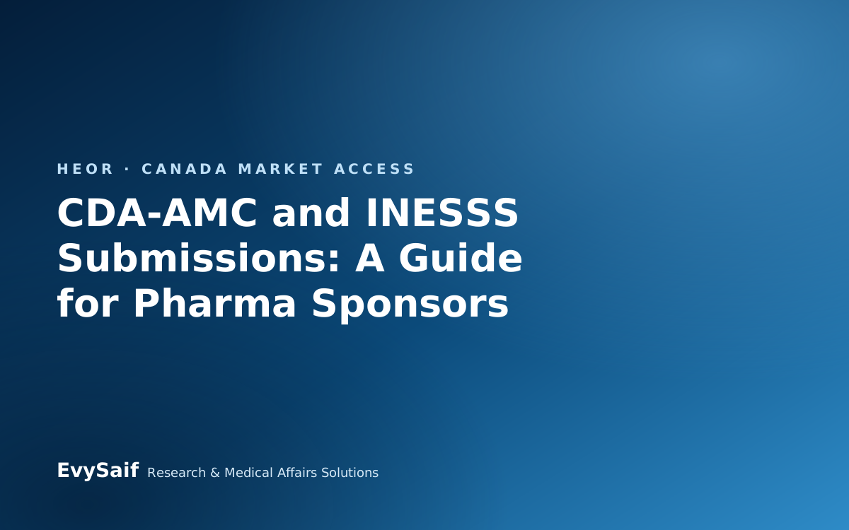 CDA-AMC and INESSS Submissions: Requirements, Economic Evaluation and Budget Impact for Canadian Drug Reimbursement