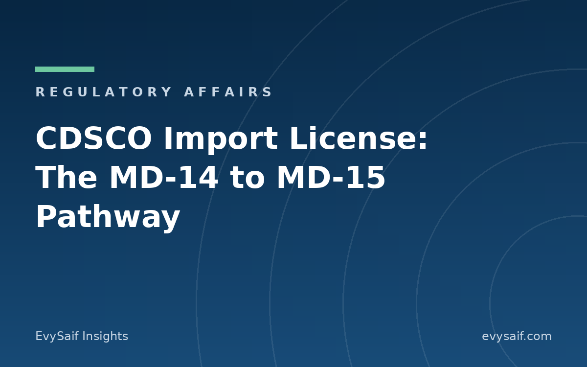CDSCO Import License for Medical Devices in India: MD-14, MD-15 and the Full Pathway