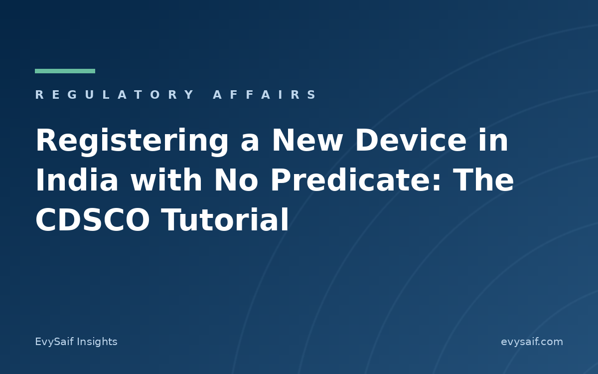 Registering a New Medical Device in India with No Predicate: The Complete CDSCO Tutorial
