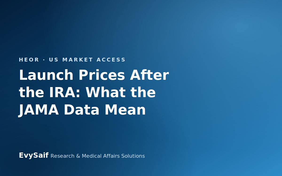 Launch Prices After the IRA: What the JAMA Data Mean for Medicare Negotiation Evidence and US Dossiers