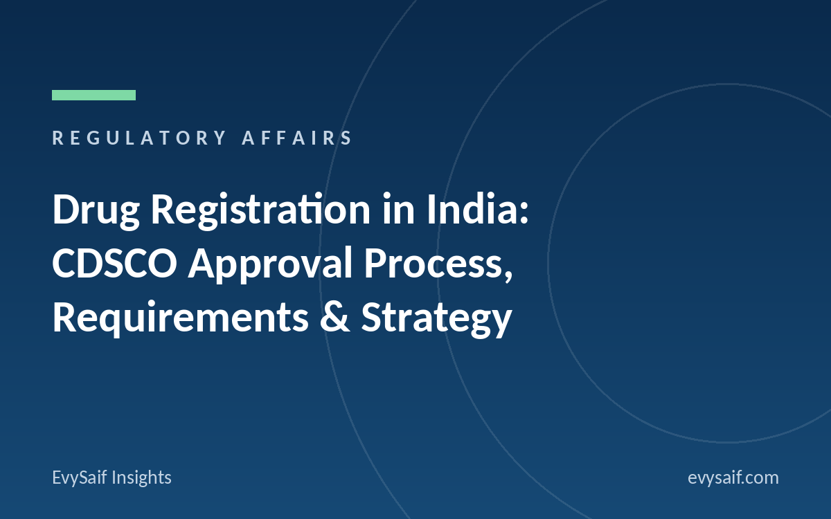 Drug Registration in India: CDSCO Approval Process, Requirements & Regulatory Strategy