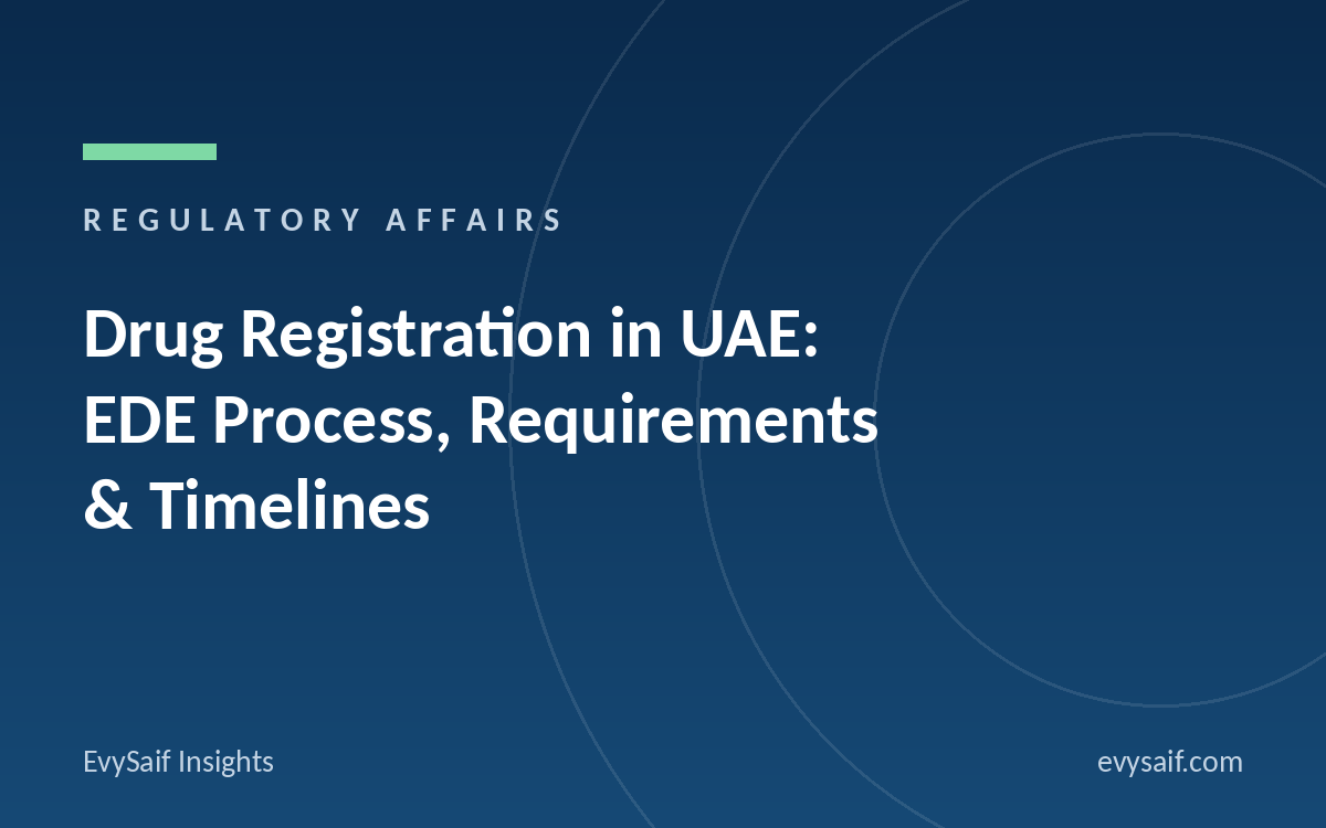 Drug Registration in UAE: The EDE Approval Process, Requirements, Pathways and Timelines