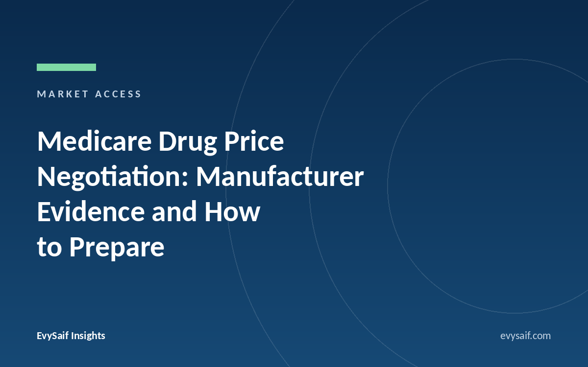 Medicare Drug Price Negotiation: Manufacturer Evidence, Negotiation Data Elements and How to Prepare