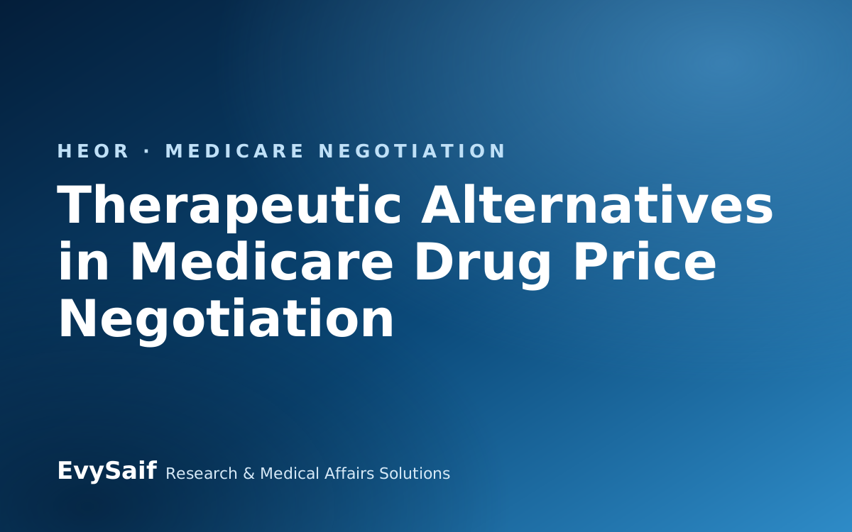 Therapeutic Alternatives in Medicare Drug Price Negotiation: How CMS Identifies Them and How a Manufacturer Makes Its Case